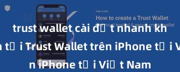 trust wallet cài đặt nhanh không Cách tải Trust Wallet trên iPhone tại Việt Nam